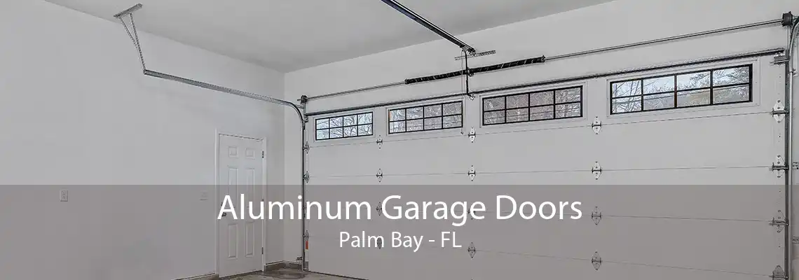 Aluminum Garage Doors Palm Bay - FL