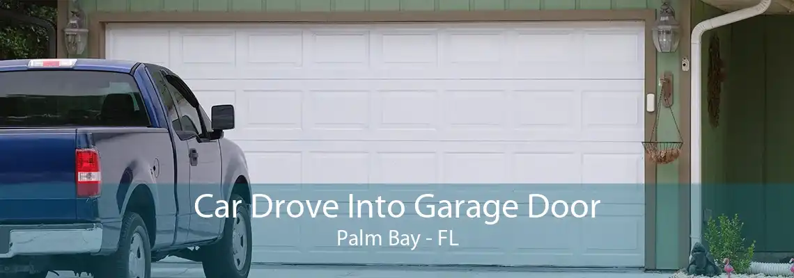 Car Drove Into Garage Door Palm Bay - FL