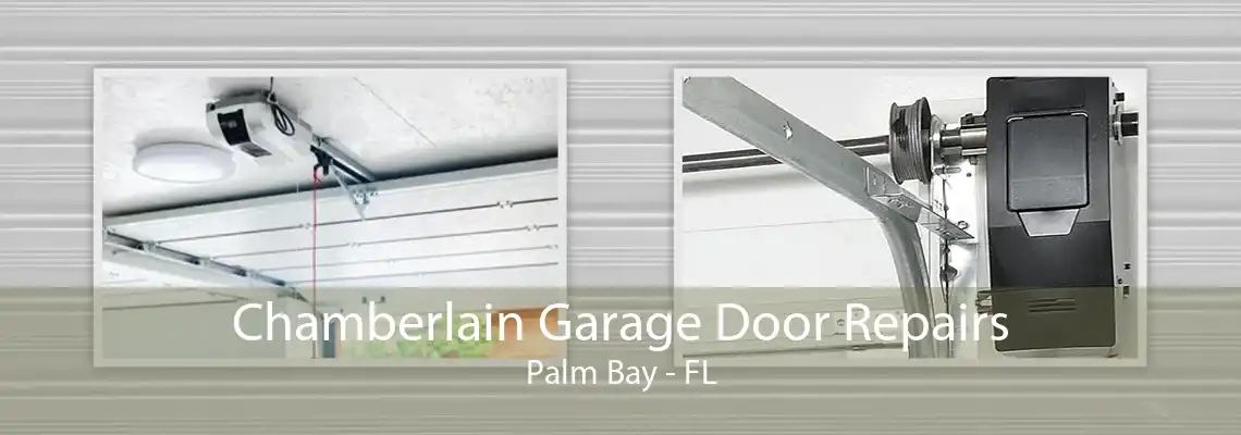 Chamberlain Garage Door Repairs Palm Bay - FL