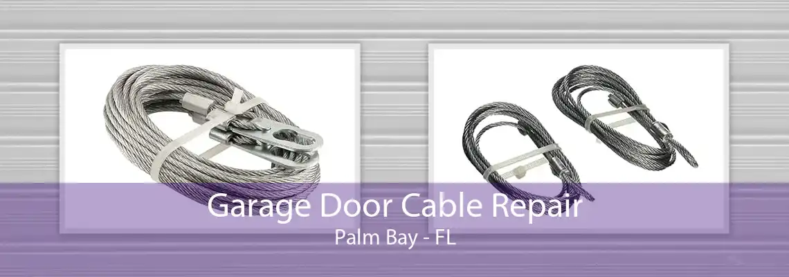 Garage Door Cable Repair Palm Bay - FL