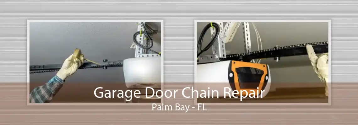 Garage Door Chain Repair Palm Bay - FL