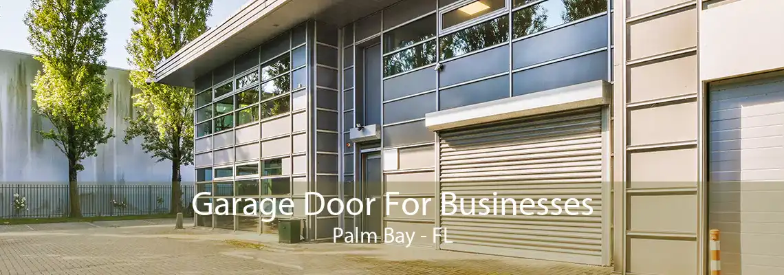 Garage Door For Businesses Palm Bay - FL
