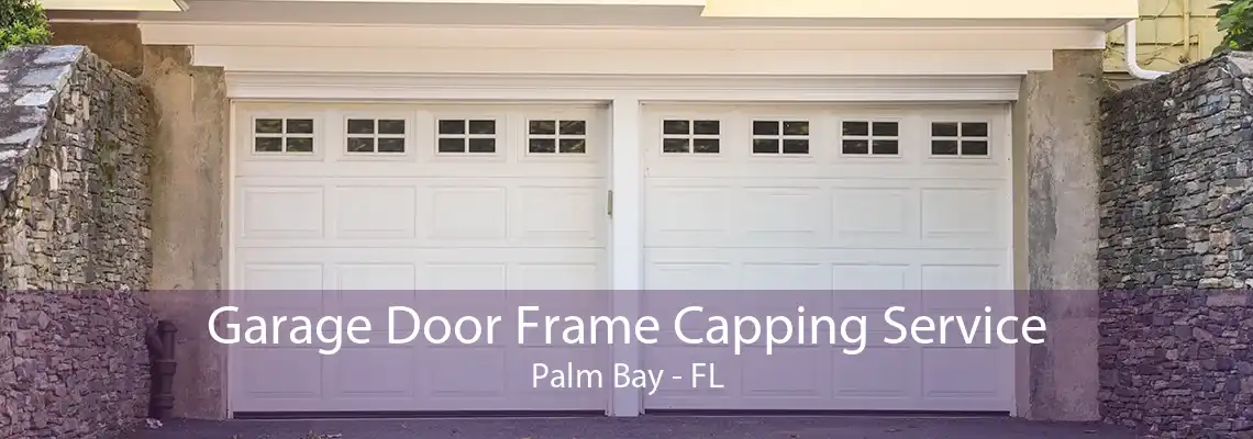 Garage Door Frame Capping Service Palm Bay - FL