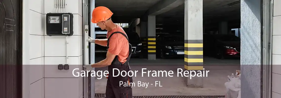 Garage Door Frame Repair Palm Bay - FL