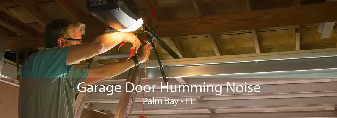 Garage Door Humming Noise Palm Bay - FL