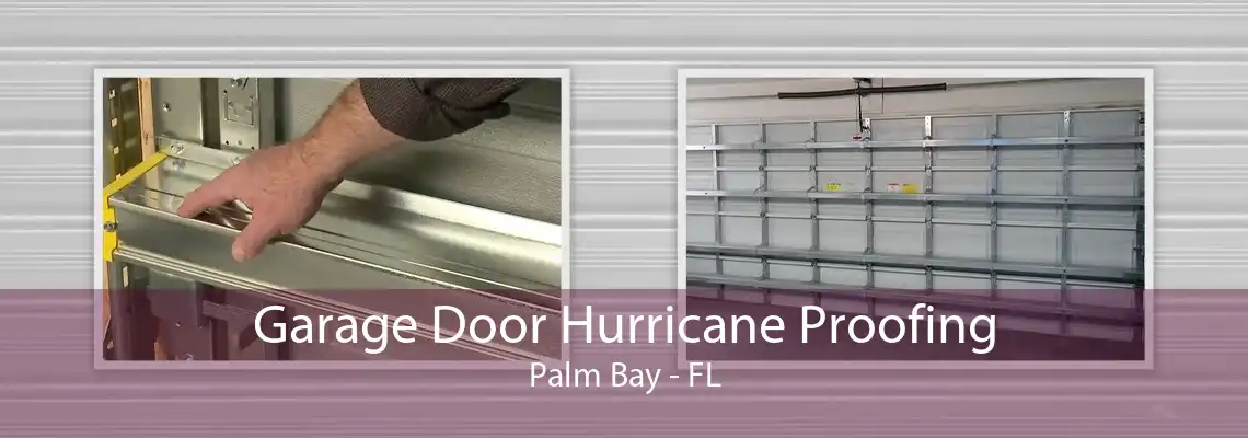 Garage Door Hurricane Proofing Palm Bay - FL