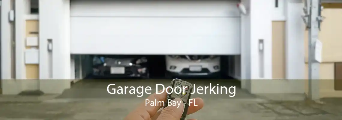 Garage Door Jerking Palm Bay - FL