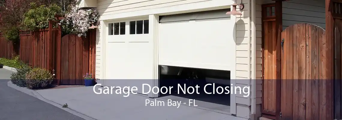 Garage Door Not Closing Palm Bay - FL