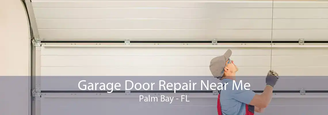 Garage Door Repair Near Me Palm Bay - FL