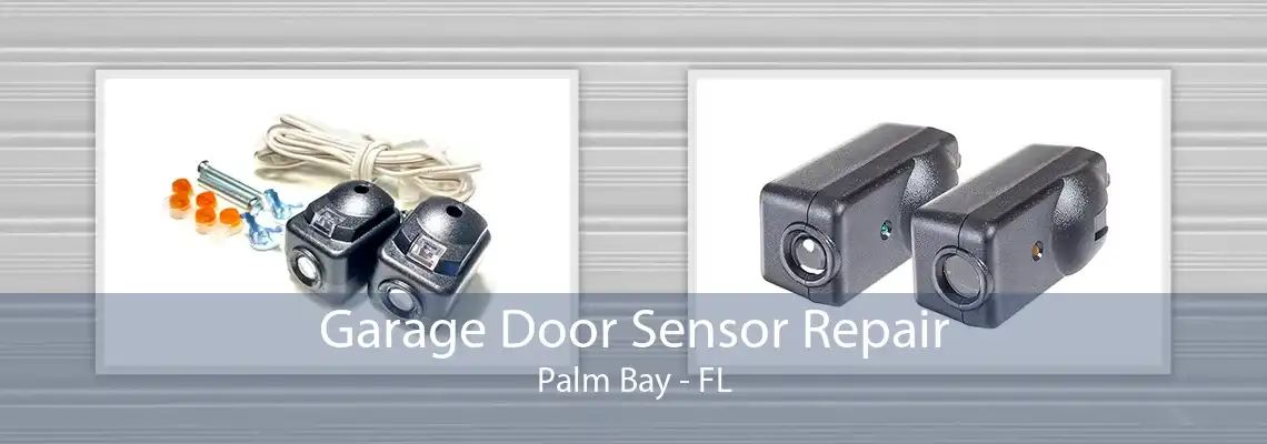 Garage Door Sensor Repair Palm Bay - FL