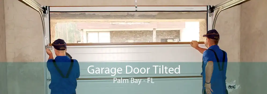 Garage Door Tilted Palm Bay - FL