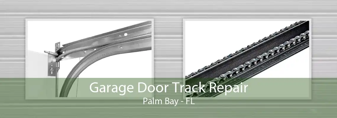Garage Door Track Repair Palm Bay - FL