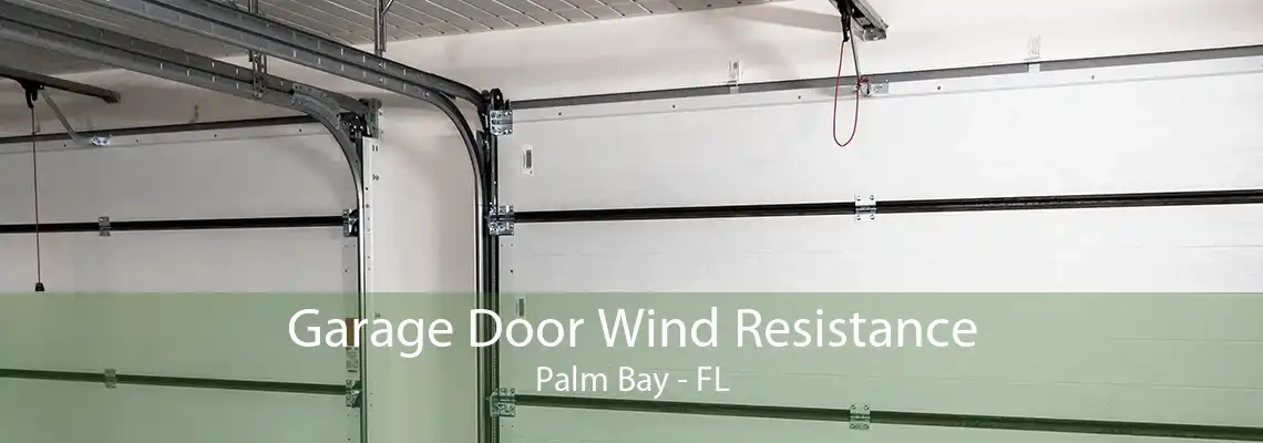 Garage Door Wind Resistance Palm Bay - FL