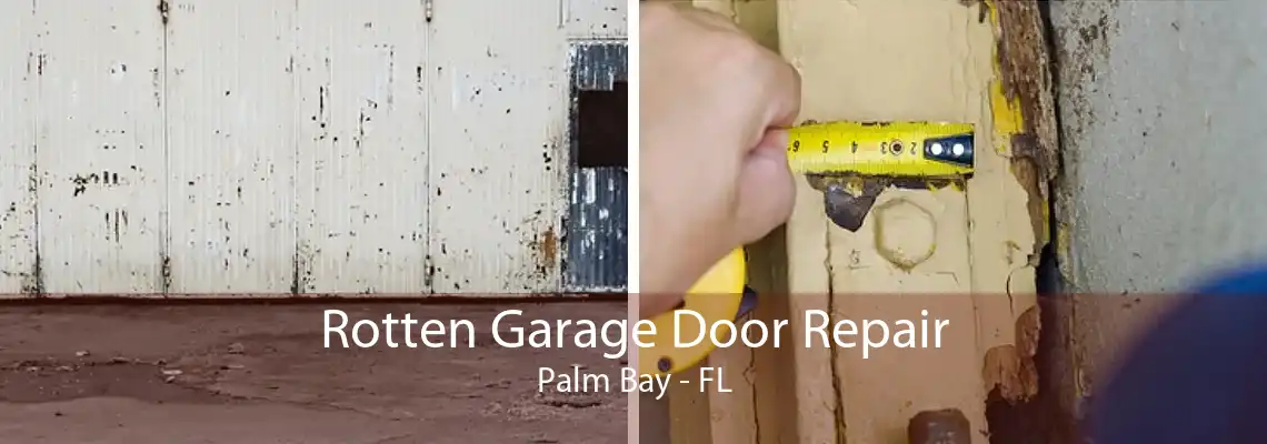 Rotten Garage Door Repair Palm Bay - FL