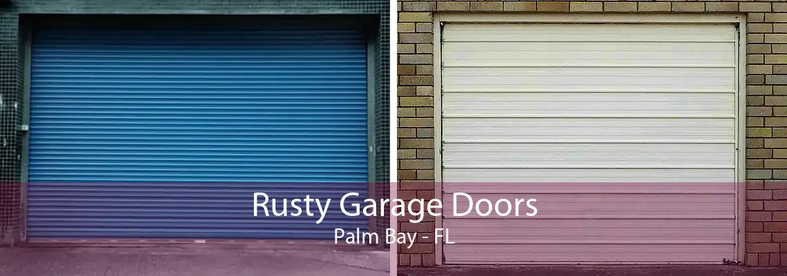 Rusty Garage Doors Palm Bay - FL