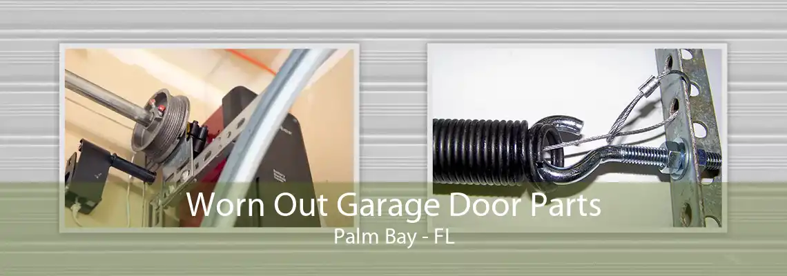 Worn Out Garage Door Parts Palm Bay - FL